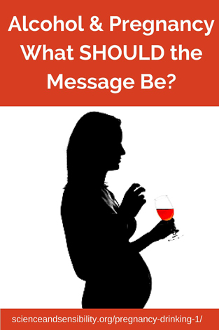 Alcohol & PregnacyWhat SHOULD the Message Be-